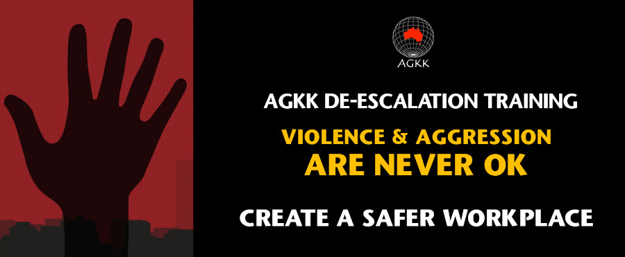 AGKK DE-ESCALATION TRAINING – CREATING A SAFER WORKPLACE OCCUPATIONAL VIOLENCE & AGGRESSION TRAINING - OVA TRAINING